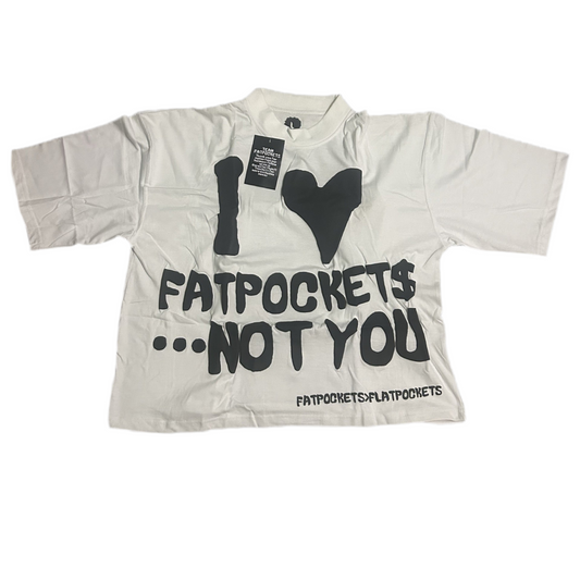 “I <3 FATPOCKETS…NOT YOU” BOXY CROP TEE ‘WHITE’